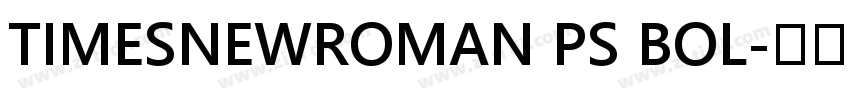 TIMESNEWROMAN PS BOL字体转换
